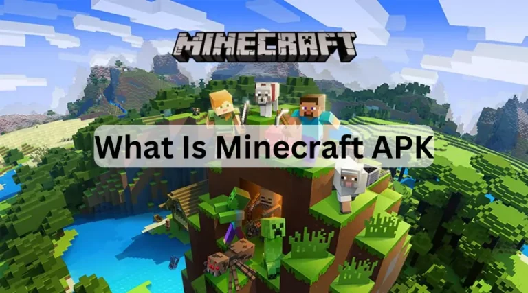 What is Minecraft APK? Benefits Of Minecraft APK