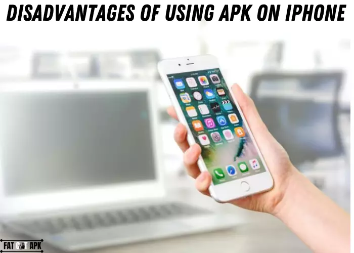 Disadvantages of Using APK on iPhone